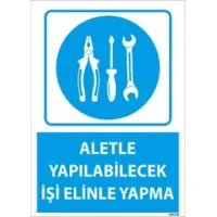 Aletle Yapılacak İşi Elinle Yapma Uyarı Levhası