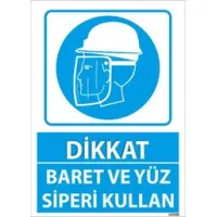 Baret ve Yüz Siperi Kullan Uyarı Levhası