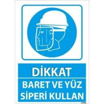 Baret ve Yüz Siperi Kullan Uyarı Levhası