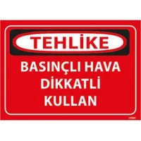 Basınçlı Hava Dikkatli Kullan Uyarı Levhası