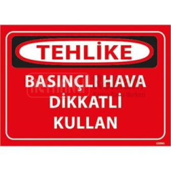 Basınçlı Hava Dikkatli Kullan Uyarı Levhası