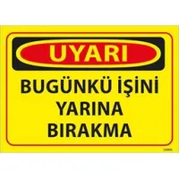 Bugünkü İşini Yarına Bırakma Uyarı Levhası
