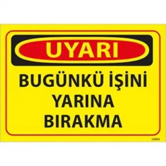 Bugünkü İşini Yarına Bırakma Uyarı Levhası
