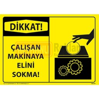 Çalışan Makinaya Elini Sokma Uyarı Levhası