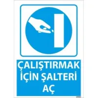 Çalıştırmak İçin Şalteri Aç Uyarı Levhası