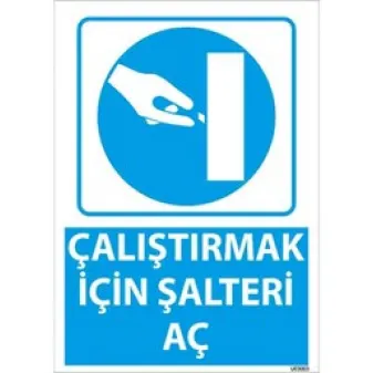 Çalıştırmak İçin Şalteri Aç Uyarı Levhası