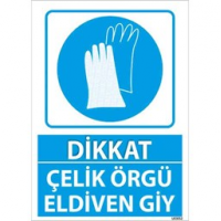 Çelik Örgü Eldiven Giy Uyarı Levhası