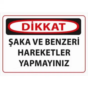 Dikkat Şaka ve Benzeri Hareketler Yapmayınız Uyarı