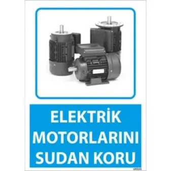 Elektrik Motorlarını Sudan Koru Uyarı Levhası