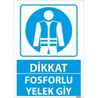 Fosforlu Yelek Giy Uyarı Levhası