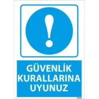 Güvenlik Kurallarına Uyunuz Uyarı Levhası