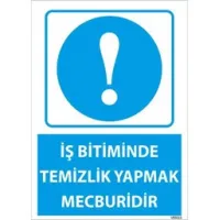 İş Bitiminde Temizlik Yapmak Mecburidir Uyarı Levhası