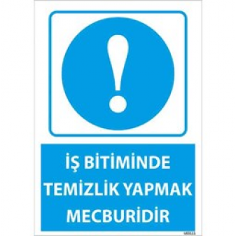 İş Bitiminde Temizlik Yapmak Mecburidir Uyarı Levhası