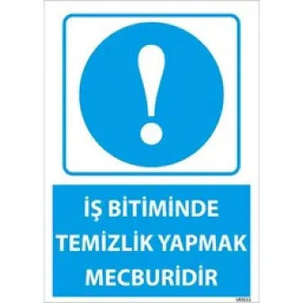 İş Bitiminde Temizlik Yapmak Mecburidir Uyarı Levhası