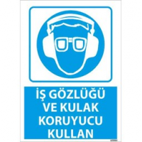 İş Gözlüğü ve Kulak Koruyucu Kullan Uyarı Levhası