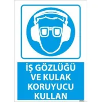 İş Gözlüğü ve Kulak Koruyucu Kullan Uyarı Levhası