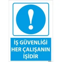 İş Güvenliği Her Çalışanın İşidir Uyarı Levhası