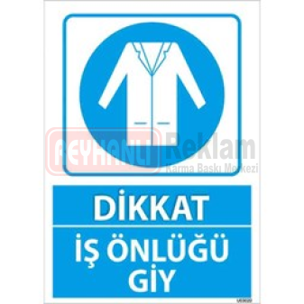 İş Önlüğü Giy Uyarı Levhası