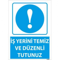İş Yerini Temiz Tutunuz Uyarı Levhası