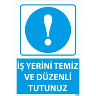 İş Yerini Temiz Tutunuz Uyarı Levhası