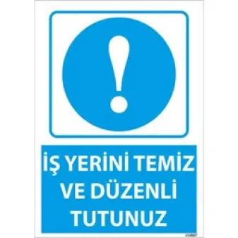 İş Yerini Temiz Tutunuz Uyarı Levhası