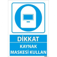 Kaynak Maskesi Kullan Uyarı Levhası
