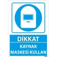 Kaynak Maskesi Kullan Uyarı Levhası