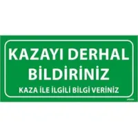 Kazayı Derhal Bildiriniz Uyarı Levhası