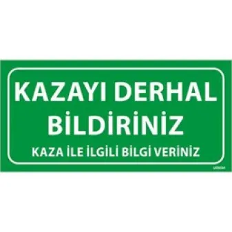 Kazayı Derhal Bildiriniz Uyarı Levhası