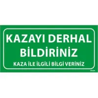 Kazayı Derhal Bildiriniz Uyarı Levhası