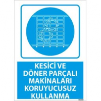 Kesici Makinaları Koruyucusuz Kullanma Uyarı Levhası