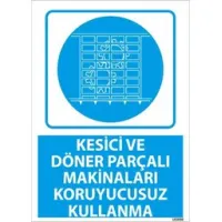 Kesici Makinaları Koruyucusuz Kullanma Uyarı Levhası