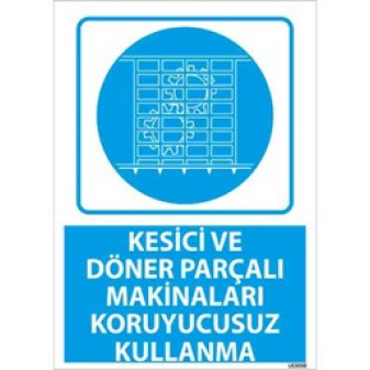 Kesici Makinaları Koruyucusuz Kullanma Uyarı Levhası