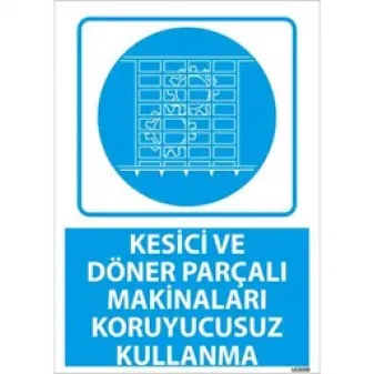 Kesici Makinaları Koruyucusuz Kullanma Uyarı Levhası