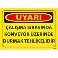 Konveyör Üzerinde Durmak Tehlikelidir Uyarı Levhası
