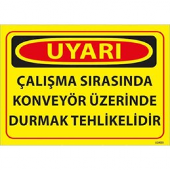 Konveyör Üzerinde Durmak Tehlikelidir Uyarı Levhası