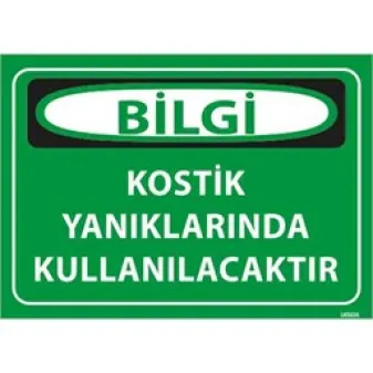 Kostik Yanıklarında Kullanılacaktır Uyarı Levhası
