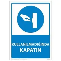 Kullanılmadığında Kapatın Uyarı Levhası