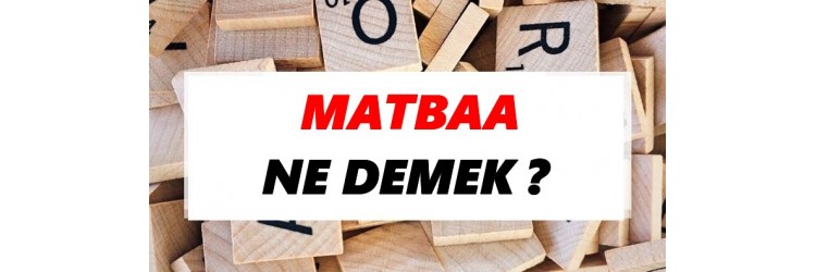 Matbaa Nedir?