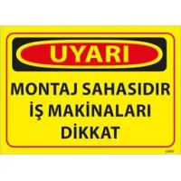 Montaj Sahasıdır Uyarı Levhası