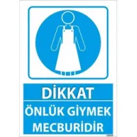 Önlük Giymek Mecburidir Uyarı Levhası
