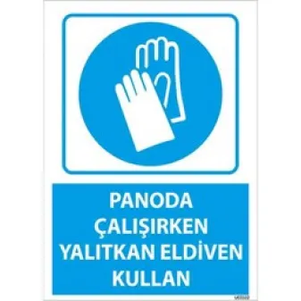 Panoda Yalıtkan Eldiven Kullan Uyarı Levhası