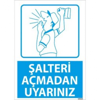Şalteri Açmadan Uyarınız Uyarı Levhası