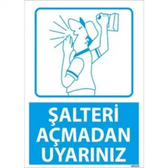 Şalteri Açmadan Uyarınız Uyarı Levhası