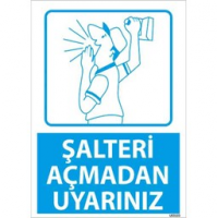 Şalteri Açmadan Uyarınız Uyarı Levhası