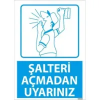 Şalteri Açmadan Uyarınız Uyarı Levhası