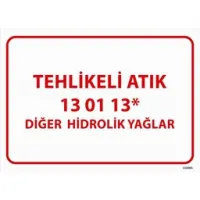 Tehlikeli Atık Uyarı Levhası Diğer Hidrolik Yağlar 13-01-13