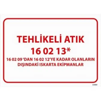 Tehlikeli Atık Uyarı Levhası Iskarta Ekipmanlar 16-02-13