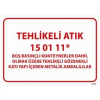 Tehlikeli Atık Uyarı Levhası Metalik Ambalajlar 15-01-11