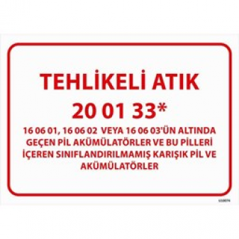 Tehlikeli Atık Uyarı Levhası Pil ve Akümülatörler 20-01-33